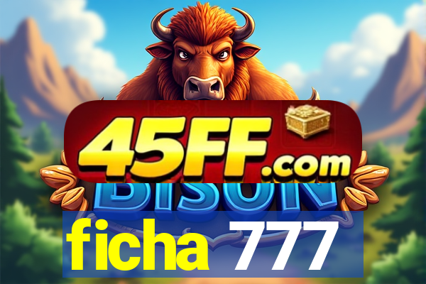 ficha 777